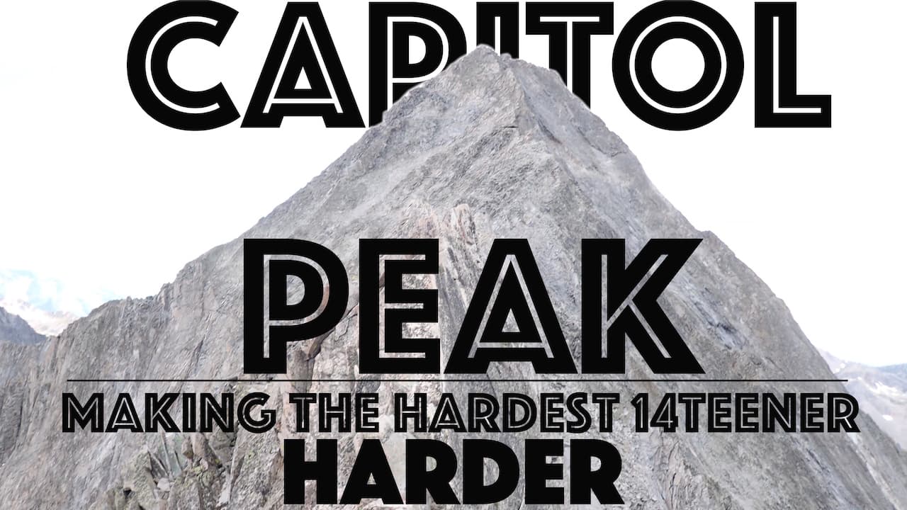 Climbing Capitol Peak - The Hard Way